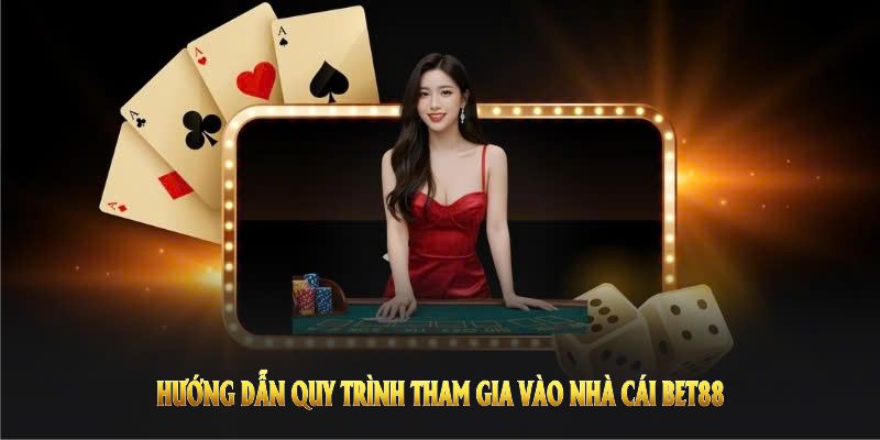 Tham gia vào nhà cái BET88 dễ dàng với quy trình đơn giản